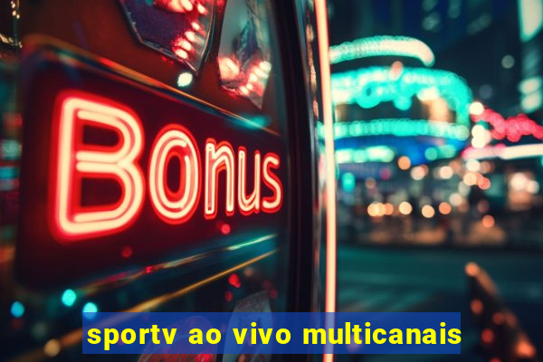 sportv ao vivo multicanais